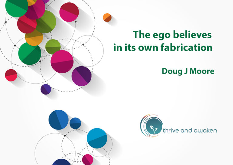 Inspirational quote - The ego believes in its own fabrication by Doug J Moore