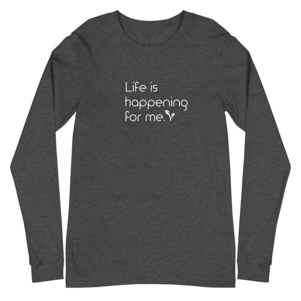 Life is happening FOR me: Unisex long sleeve tee - Image 5