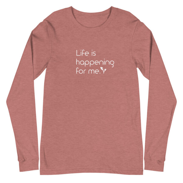 Life is happening FOR me: Unisex long sleeve tee - Image 7
