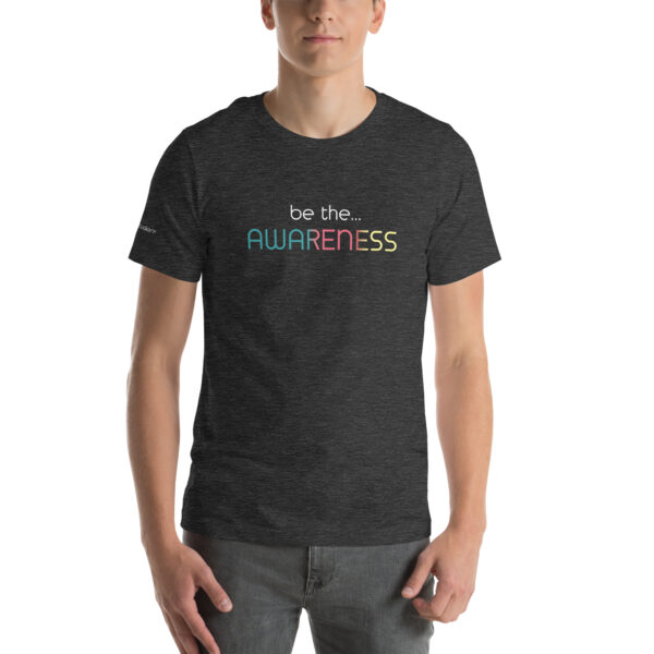 Be the Awareness: Unisex short sleeve t-shirt