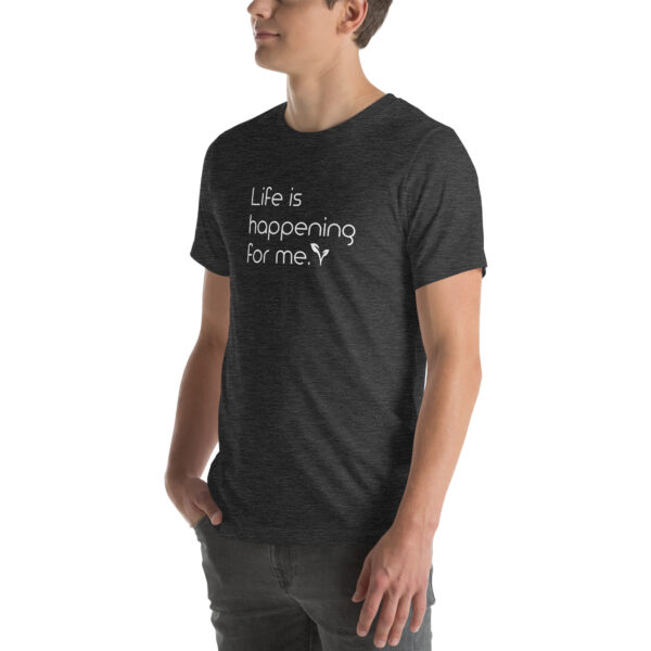 Life is happening FOR me: Unisex short sleeve t-shirt - Image 4