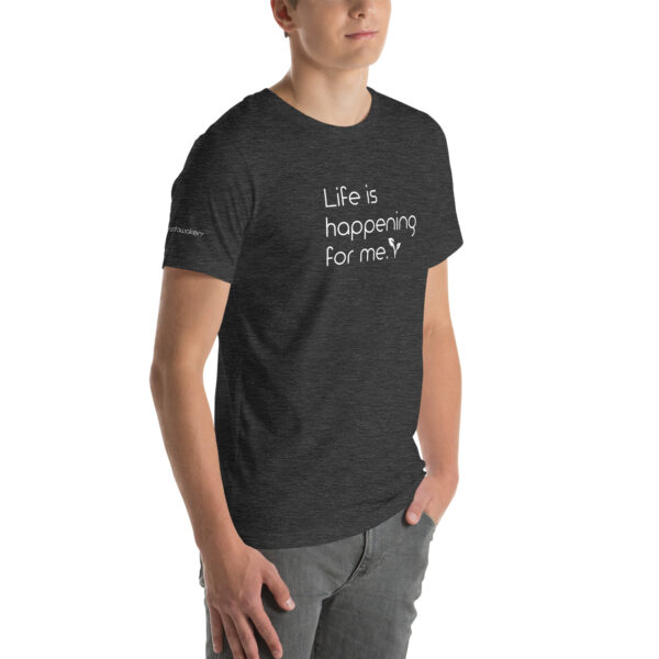 Life is happening FOR me: Unisex short sleeve t-shirt - Image 6