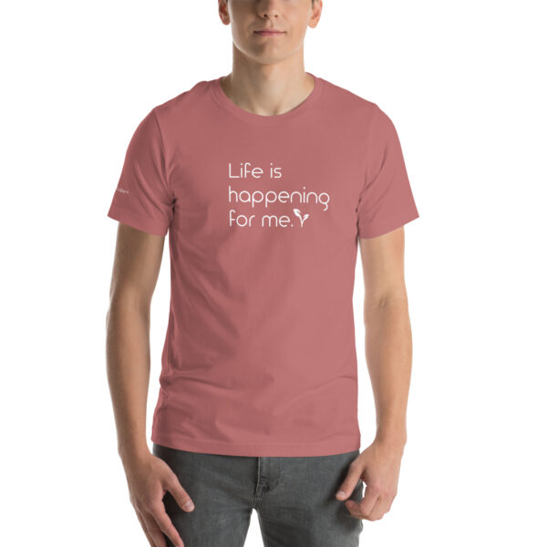 Life is happening FOR me: Unisex short sleeve t-shirt - Image 13