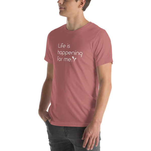 Life is happening FOR me: Unisex short sleeve t-shirt - Image 15