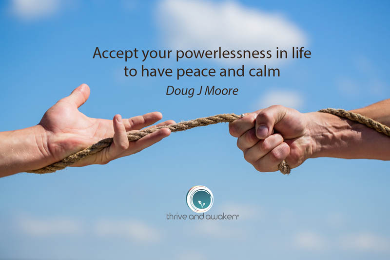 One hand reaching out to another with rope twisted between them. Quote from Doug: Accept your powerlessness in life to have peace and calm