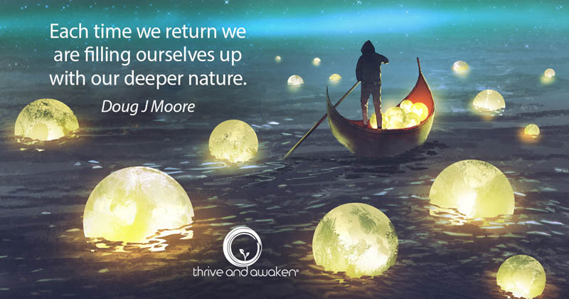 person in boat with lit globes floating around them. Quote from Doug: Each time we return we are filling ourselves up with our deeper nature