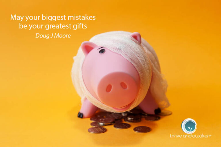 Picture of a broken piggy jar bank. Quote from Doug: May your biggest mistakes be your greatest gifts.