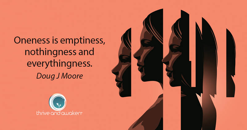A person's profile in sliced into parts with quote from Doug: Oneness is emptiness, nothingness, and everythingness