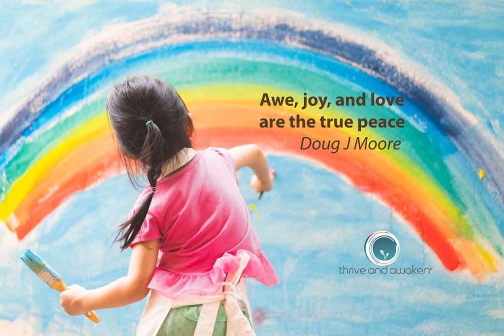 girl painting a rainbow with a quote from Doug: Awe, joy, and love are the true peace.
